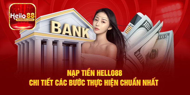 Hướng dẫn các bước nạp tiền Hello88