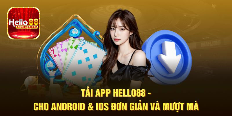 Hướng dẫn chi tiết tải app Hello88