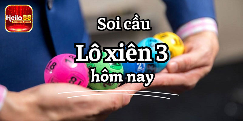 Soi cầu lô xiên 3 hôm nay